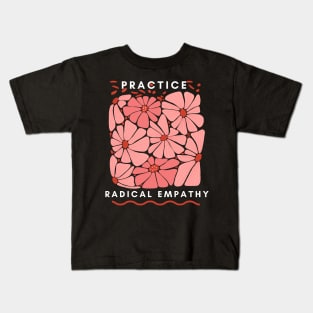 Practice Radical Empathy Kids T-Shirt